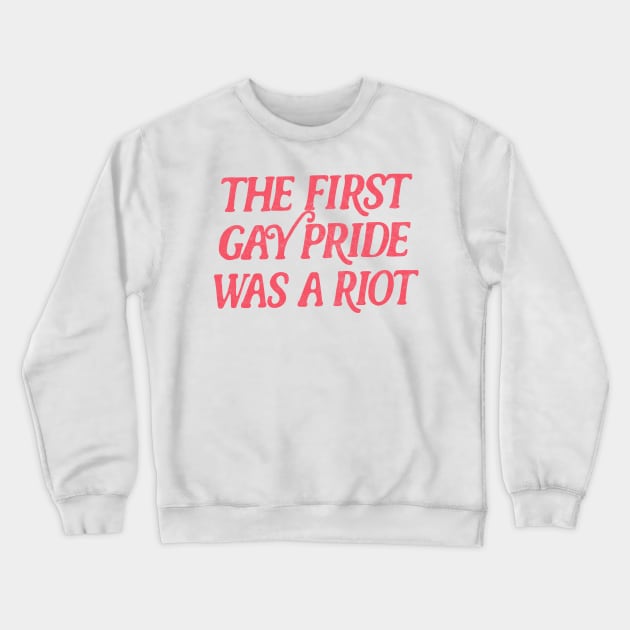 The First Gay Pride Was A Riot Crewneck Sweatshirt by DankFutura